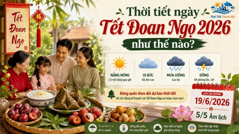 Thời tiết ng&agrave;y Tết Đoan Ngọ 2026 như thế n&agrave;o?